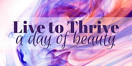 Live to Thrive - A Day of Beauty! primary image