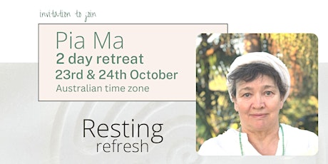 Resting refresh - 2 day retreat with Pia Ma