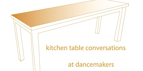 Dancemakers' Kitchen Table Conversation, Tuesday, November 7 at 7:00 pm primary image