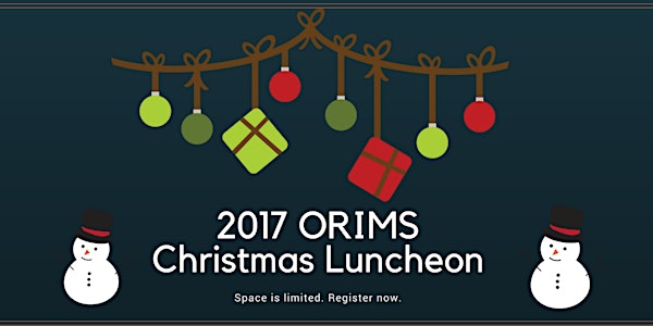 2017 ORIMS Annual Christmas Luncheon