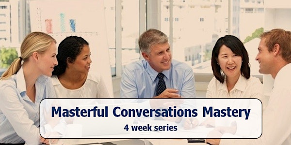 Masterful Conversations Mastery: 4 Week Course