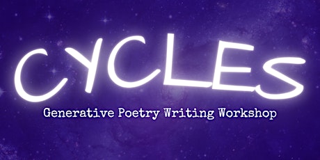 Cycles: Generative Poetry Writing Workshop