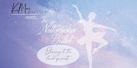 The Nutcracker Ballet: Journey to the Land of Sweets