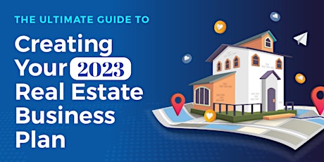 Creating Your 2023 Real Estate Business Plan