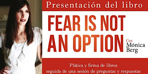 Fear is Not an Option Plática y sesión de preguntas y respuestas con Monica...
