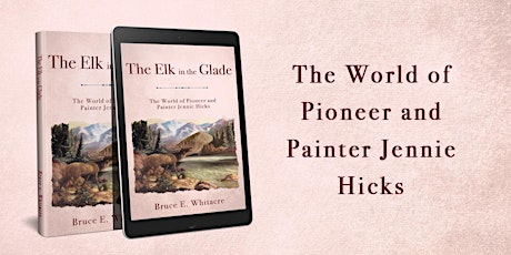 Book Launch and Signing: The Elk in the Glade, by Bruce E. Whitacre