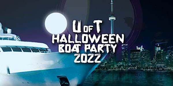 U of T HALLOWEEN BOAT PARTY 2022 | MONDAY OCT 31ST (OFFICIAL PAGE)