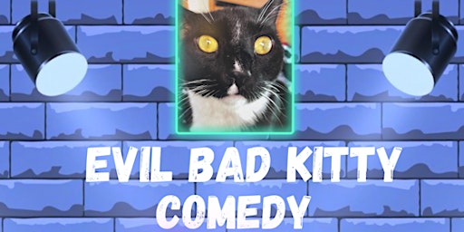 Evil Bad Kitty Comedy Open Mic