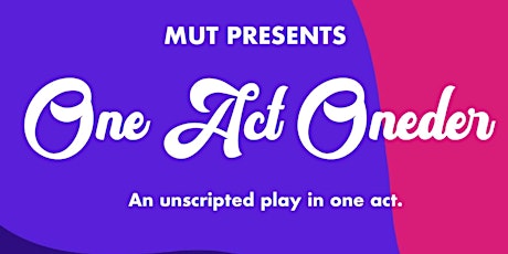 MUT presents: One Act Oneder