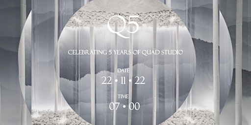 Q5 - QUAD studio's 5th Anniversary