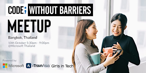Microsoft and Girls in Tech present - Code; Without Barriers Meetup Bangkok