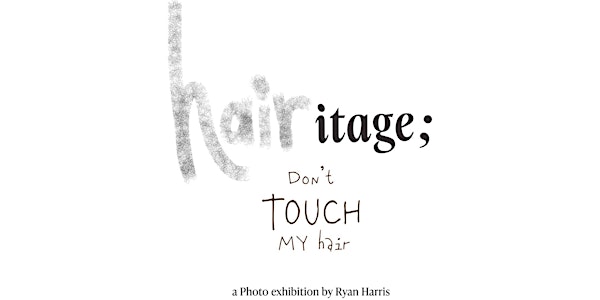 Hairitage : Don't Touch My Hair By Ryan Harris Art Exhibiton Opening