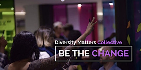 Diversity Matters Collective workshop - be the Change! primary image