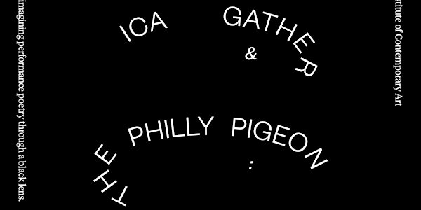 ICA Gather x The Philly Pigeon: Transcending Slam