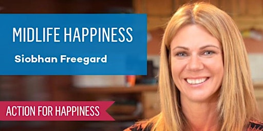 Midlife Happiness - with Siobhan Freegard