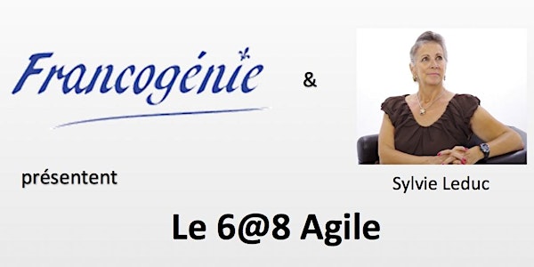 6 @ 8 Francogénie: Entreprise Agile, culture Agile
