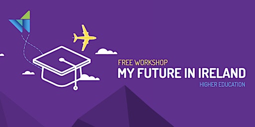 WORKSHOP | My Future in Ireland - Higher Education