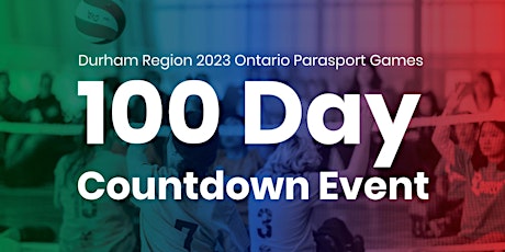 Durham Region 2023 Ontario Parasport Games 100 Day Countdown Event