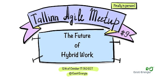 Tallinn Agile Meetup#9 - "The Future of Hybrid Work"
