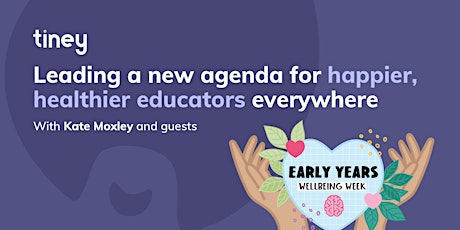 Leading a new agenda for happier, healthier educators everywhere! - EYWW 22