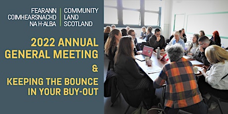 Community Land Scotland 2022 AGM & Keeping The Bounce in Your Buyout primary image