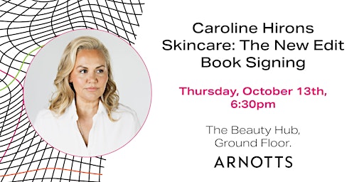 Caroline Hirons Skincare: The New Edit Book Signing 6:30pm