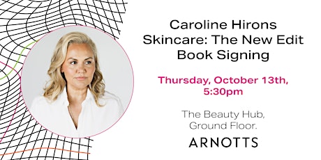 Caroline Hirons Skincare: The New Edit Book Signing 5:30pm