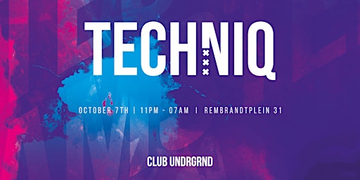 TECHNIQ  - Techno/Tech House  - Amsterdam -  October 7th