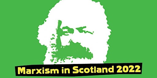 Marxism in Scotland 2022: revolutionary ideas for an era of crises