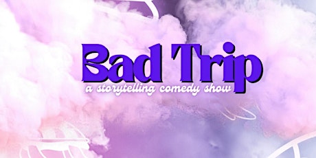 Bad Trip: storytelling, comedy & trivia show