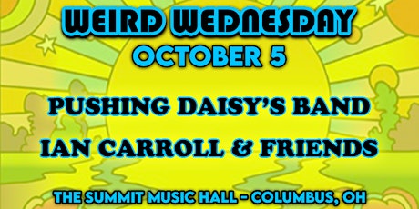 PUSHING DAISY'S BAND at The Summit Music Hall - Weird Wednesday October 5