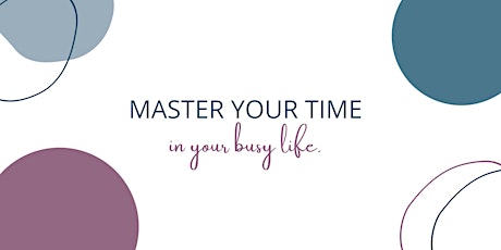 Master Your Time in Your Busy Life