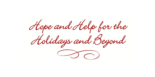 2018 Hope and Help for the Holidays and Beyond Grief Seminar