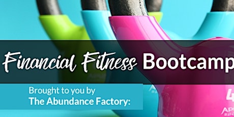 FINANCIAL FITNESS BOOTCAMP - Master the Skillset and Mindset for Abundance primary image