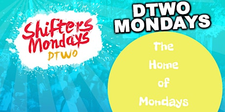 Shifters Mondays @ Dtwo - Just Havin' The Craic - Home of Mondays