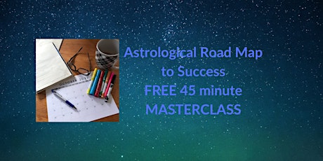 Astrological Roadmap To Success - FREE 45 minute Masterclass