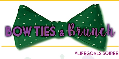 Bow Ties & Brunch #LifeGoals Soirée primary image
