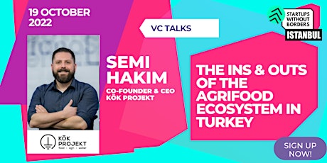 The Ins & Outs of the Agrifood Ecosystem in Turkey With Semi Hakim