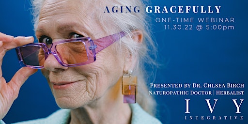 One Time Webinar - Aging Gracefully with Holistic Medicine