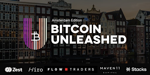 ZEST, FLOW TRADERS, MAVEN 11, HIRO & STACKS brings you Bitcoin Unleashed