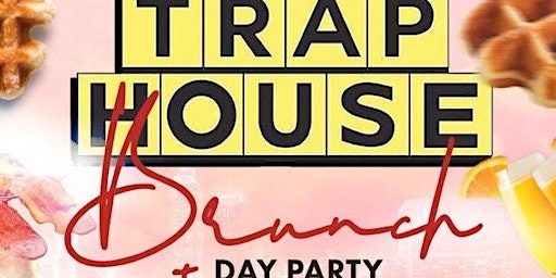 TRAPHOUSE BRUNCH DAY PARTY