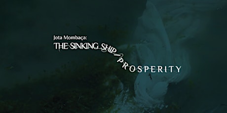 Jota Mombaça: THE SINKING SHIP/PROSPERITY