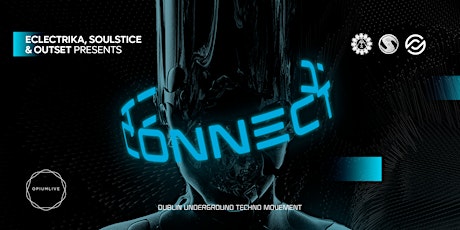 Primaire afbeelding van Eclectrika,Soulstice & Outset Presents: CONNECT Techno Night at Opium Live