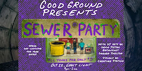 Good Ground Presents: Sewer Party
