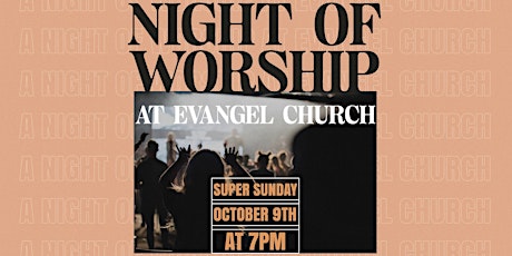 FREE EVENT - A NIGHT OF WORSHIP AT EVANGEL CHURCH