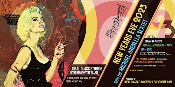 NEW YEAR'S EVE 2023: MICHAEL ARENELLA + IDEAL GLASS STUDIOS