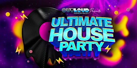 Out Loud Hudson Valley's Ultimate House Party