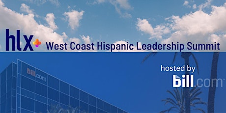 HLX+ West Coast Hispanic Leadership Summit hosted by Bill.com primary image