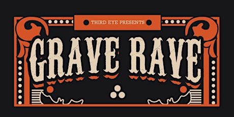 Third Eye Presents: Grave Rave