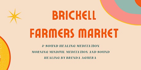 Brickell Farmers Market and Sound Healing Meditation